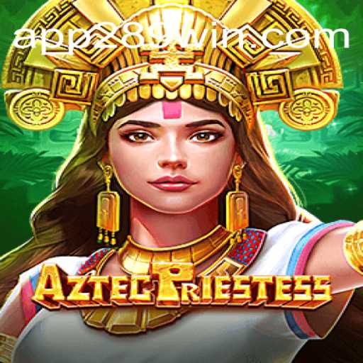 Discover the Enchantment of AztecPriestess on the 289win.COM Platform