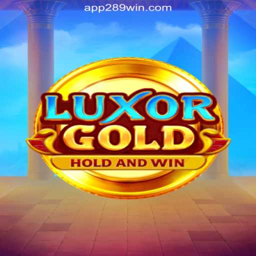 LuxorGold: Discover the Thrill of Slots on 289win.COM's Oficial Platform