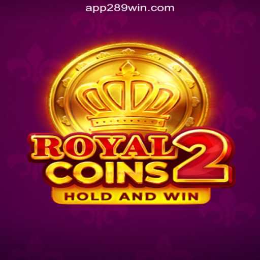 RoyalCoins2: Explore the Thrills of 289win.COM Platform-Oficial Slots Brasil #1