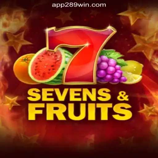 SevensFruits: A New Sensation at 289win.COM Platform-Oficial Slots Brasil #1