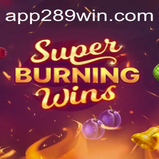 Exploring SuperBurningWins on 289win.COM platform-Oficial Slots Brasil #1