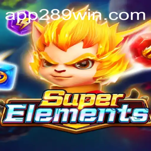 Exploring the Exciting World of SuperElements on the 289win.COM Platform